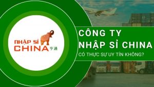 Review công ty Nhập Sỉ China